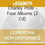 Charley Pride - Four Albums (2 Cd) cd musicale di Charley Pride