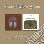 Pearls Before Swine - City Of Gold / Beautiful Lies You Could Live In cd