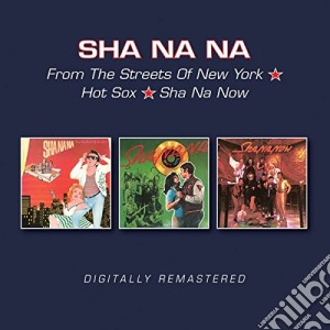 Sha Na Na - From The Streets Of New York / Hot Sox / Sha Na Now (2 Cd) cd musicale di Sha Na Na