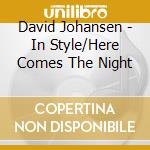 David Johansen - In Style/Here Comes The Night cd
