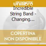 Incredible String Band - Changing Horses