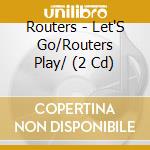 Routers - Let'S Go/Routers Play/ (2 Cd) cd