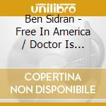 Ben Sidran - Free In America / Doctor Is In / Little Kiss In cd musicale di Ben Sidran