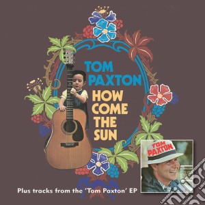 Tom Paxton - How Come The Sun / Tom Paxton cd musicale di Tom Paxton