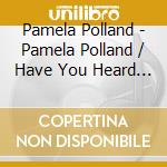 Pamela Polland - Pamela Polland / Have You Heard The One About The (2 Cd) cd musicale di Pamela Polland