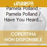 Pamela Polland - Pamela Polland / Have You Heard The One About The (2 Cd) cd