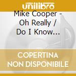 Mike Cooper - Oh Really / Do I Know You / Trout Steel / Places (3 Cd) cd