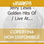Jerry Lewis - Golden Hits Of / Live At The Star Club / Greatest (2 Cd) cd musicale di Jerry Lewis