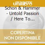 Schon & Hammer - Untold Passion / Here To Stay cd