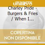 Charley Pride - Burgers & Fries / When I Stop Leaving / There'S (2 Cd) cd