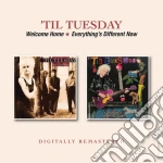 Til Tuesday - Welcome Home / Everything'S Different Now cd