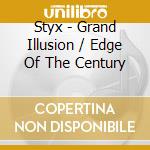 Styx - Grand Illusion / Edge Of The Century cd