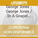 George Jones - George Jones / In A Gospel Way / Memories Of Us (2 Cd) cd