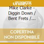 Mike Clarke - Diggin Down / Bent Frets / Steppin Out (2 Cd) cd