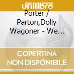 Porter / Parton,Dolly Wagoner - We Found It / Porter N Dolly / Say Forever You'Ll (2 Cd) cd