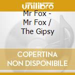 Mr Fox - Mr Fox / The Gipsy cd