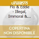 Flo & Eddie - Illegal, Immoral & Fattening / Moving Targets cd musicale
