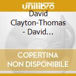 David Clayton-Thomas - David Clayton-Thomas / Tequila Sunrise / David (2 Cd) cd