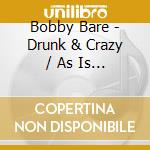 Bobby Bare - Drunk & Crazy / As Is / Ain'T Got Nothin To Lose (2 Cd) cd