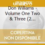 Don Williams - Volume One Two & Three (2 Cd) (2 Cd) (2 Cd) (2 Cd) cd