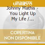 Johnny Mathis - You Light Up My Life / That'S What Friends Are For (2 Cd) cd