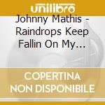 Johnny Mathis - Raindrops Keep Fallin On My Head / Close To You (2 Cd) cd