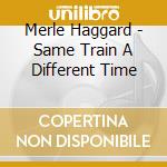 Merle Haggard - Same Train A Different Time cd