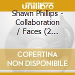 Shawn Phillips - Collaboration / Faces (2 Cd) cd