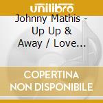 Johnny Mathis - Up Up & Away / Love Is Blue / Those Were The Days (2 Cd) cd