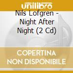 Nils Lofgren - Night After Night (2 Cd) cd musicale