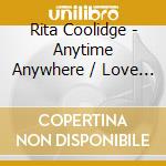 Rita Coolidge - Anytime Anywhere / Love Me Again / Satisfied (2 Cd) cd