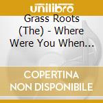 Grass Roots (The) - Where Were You When I Needed You / Let's Live For Today / Feelings / Lovin Things (2 Cd) cd