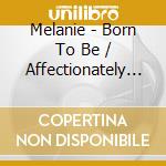 Melanie - Born To Be / Affectionately Melanie / Candles In (2 Cd) cd
