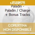 Paladin - Paladin / Charge + Bonus Tracks cd