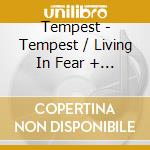 Tempest - Tempest / Living In Fear + Bonus Tracks cd