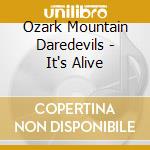 Ozark Mountain Daredevils - It's Alive cd
