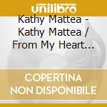 Kathy Mattea - Kathy Mattea / From My Heart / Walk The / Untasted (2 Cd) cd