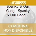 Spanky & Our Gang - Spanky & Our Gang / Like To Get To Know You (2 Cd) cd