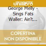 George Melly - Sings Fats Waller: Ain't Misbehavin / Let's Do It (2 Cd) cd