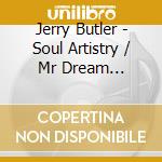 Jerry Butler - Soul Artistry / Mr Dream Merchant / Soul Goes On (2 Cd) cd