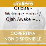Osibisa - Welcome Home / Ojah Awake + Bonus Tracks cd