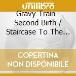 Gravy Train - Second Birth / Staircase To The Day Plus Bonus cd