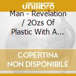 Man - Revelation / 2Ozs Of Plastic With A Hole In The cd