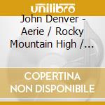 John Denver - Aerie / Rocky Mountain High / Farewell Andromeda cd