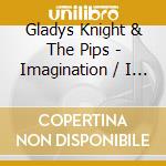 Gladys Knight & The Pips - Imagination / I Feel A Song / 2Nd Anniversary cd