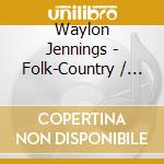 Waylon Jennings - Folk-Country / Leavin Town / Nashville Rebel (2 Cd) cd