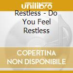 Restless - Do You Feel Restless