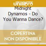 Midnight Dynamos - Do You Wanna Dance? cd
