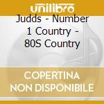 Judds - Number 1 Country - 80S Country cd