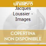 Jacques Loussier - Images cd musicale di Jacques Loussier